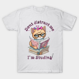 Don't Distract me I'm Studying | cat books T-Shirt